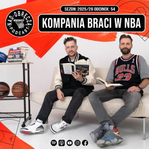 Nad Obręczą Podcast # 54 | Kompania braci w NBA