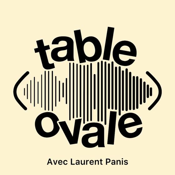 Table Ovale avec Laurent Panis (S3 E8)