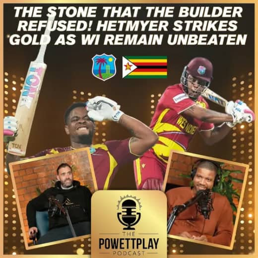 The Stone That The Builder Refused! Hetmyer Strikes Gold as WI remain Unbeaten | PowettPlay Podcast