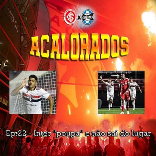 Acalorados #22 | Inter “poupa” para o GreNal e não sai do lugar