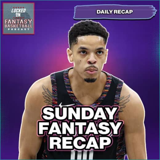 Josh Minott Random DNP Day | Sunday Fantasy Basketball Recap