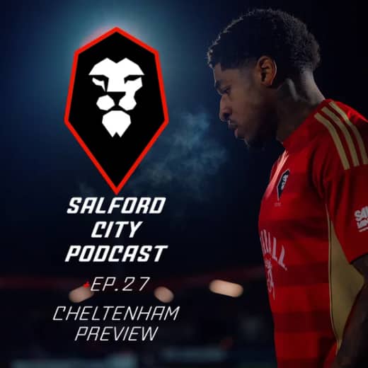 Salford City Podcast 25/26 - Cheltenham Town (a) Preview