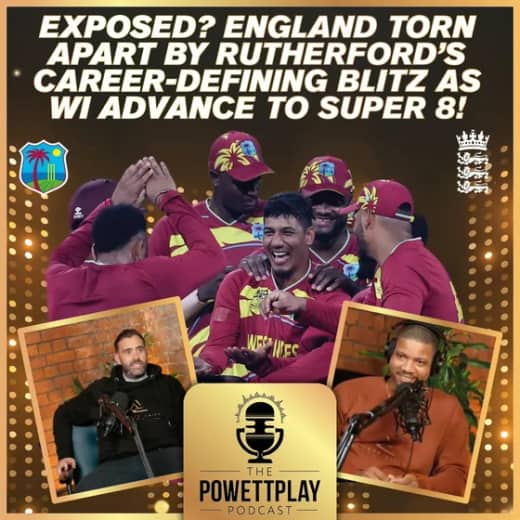 Exposed? England Torn Apart by Rutherford’s Blitz as WI advance to Super 8 | PowettPlay Podcast