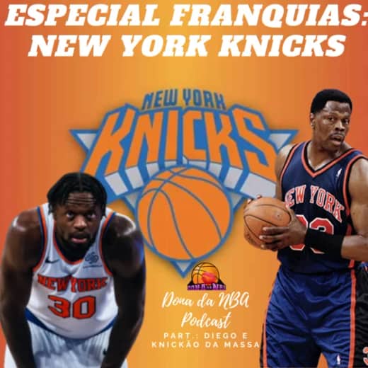 Especial Franquias - New York Knicks - part.: Diego e Knickão da Massa