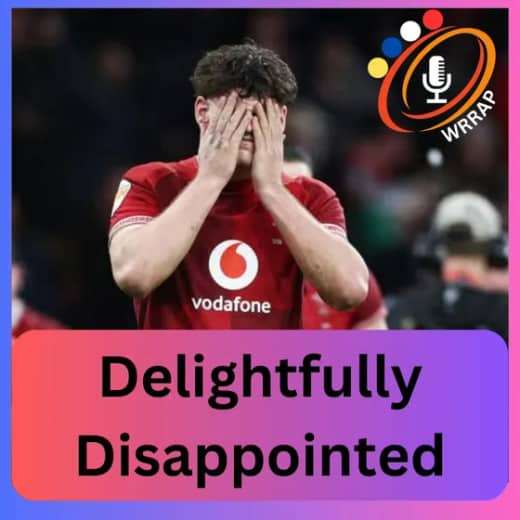 Delighted to be Disappointed - Welsh Rugby - WRRAP