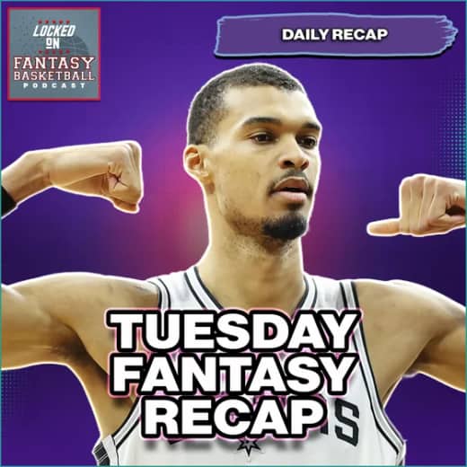 Victor Wembanyama Was Unstoppable, Tuesday's NBA Fantasy Basketball Recap