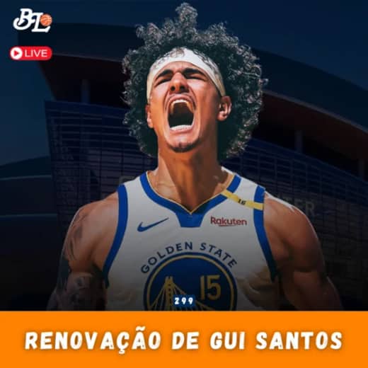 Podcast #299 - Gui Santos renova com o Warriors e Jayson Tatum vai voltar a jogar