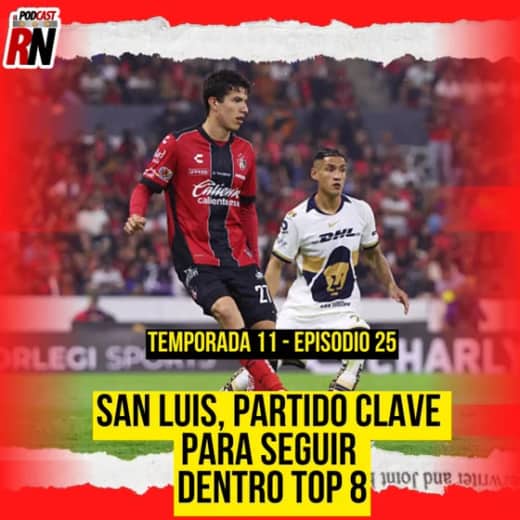 ATLAS EN CASA DEBE BUSCAR EL TRIUNFO SÍ O SÍ VS SAN LUIS | ¿DEBUTA EL TORO? EL PODCAST DEL ROJINEGRO