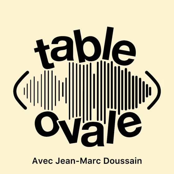 Table Ovale avec Jean-Marc Doussain (S3 E7)
