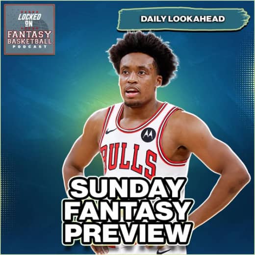 NBA Sunday Fantasy Basketball Preview & Waiver Wire Streaming