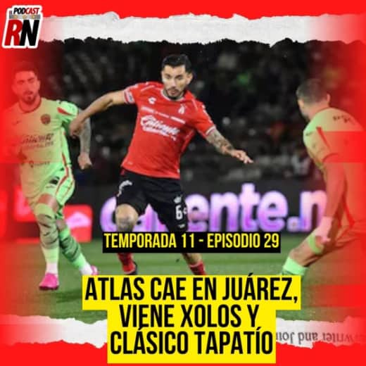 ATLAS CAE CON JUÁREZ, SIGUE DENTRO DE 8 MEJORES | SEMANA CON XOLOS Y CLÁSICO TAPATÍO