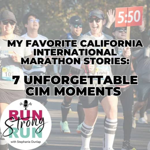 7 Unforgettable CIM Moments: My Favorite Stories from the California International Marathon