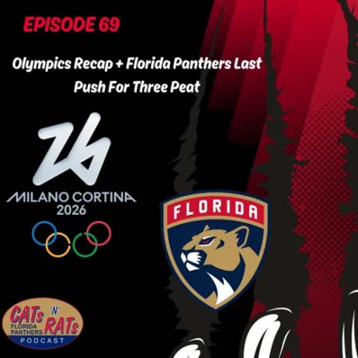 Cats N Rats Episode 69 — Olympics Recap + Florida Panthers Last Push For Three Peat