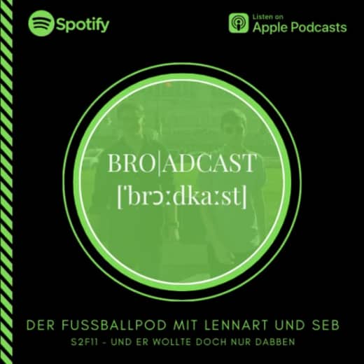 Bro|adcast S2F11 - Und er wollte doch nur Dabben