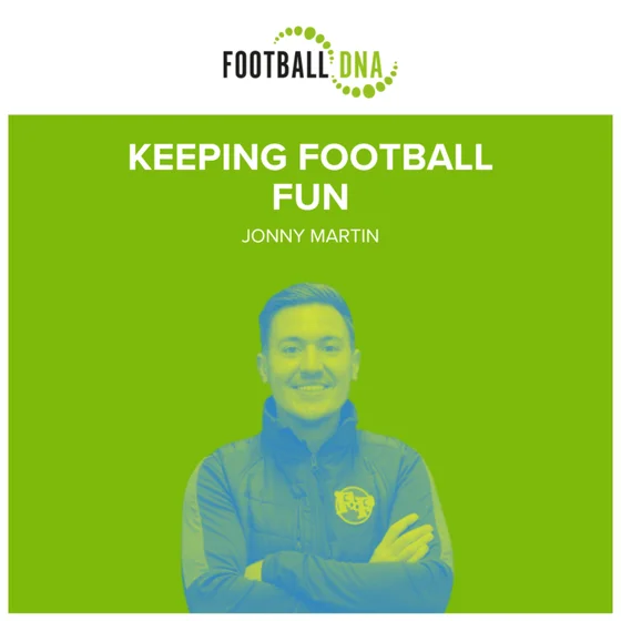 Football Coaching: Keeping Football Fun with Jonny Martin