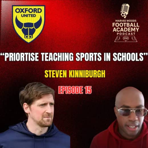 Oxford United Head Of Football Development - Steven Kinniburgh ("Prioritise teaching sports in schools" - Episode 15 snippet")