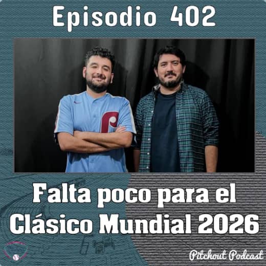 "Episodio 402: Falta poco para el Clásico Mundial 2026"