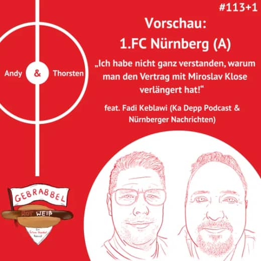 #113 +1: Vorschau: 1. FC Nürnberg (A) – „Ich habe nicht ganz verstanden, warum man den Vertrag mit Miroslav Klose verlängert hat!“ feat. Fadi Keblawi (Ka Depp Podcast)