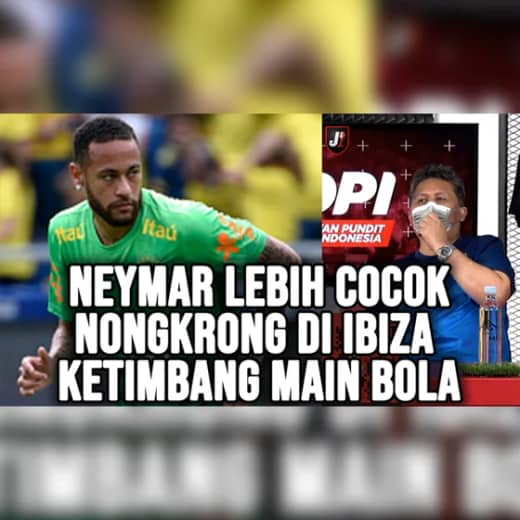 NEYMAR LEBIH COCOK NONGKRONG DI IBIZA KETIMBANG MAIN BOLA