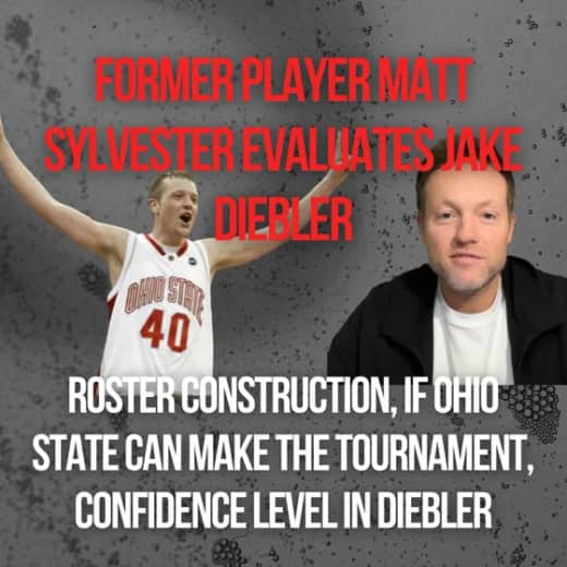 Former Player Matt Sylvester Gives Honest Evaluation of Jake Diebler, Roster Construction, Player Development, Recruiting, if the Buckeyes Will Make March Madness, and if Diebler is the Man for the Job