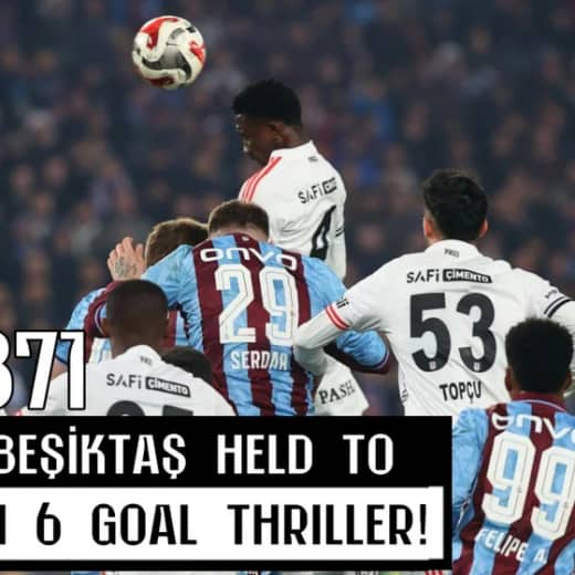 371. Trabzonspor 3-3 Beşiktaş | 6-Goal Madness! Beşiktaş Held After VAR Turns the Game!