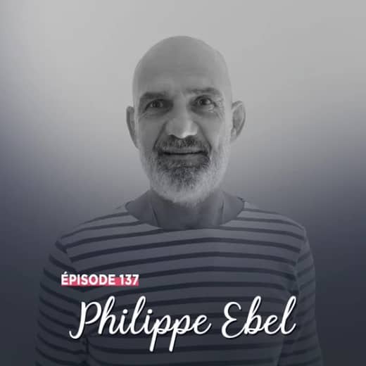 #137 - Philippe Ebel, à force de volonté - L’exemple qui rassemble