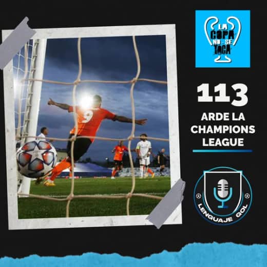 Ep. #113 LA COPA NO SE TOCA: "Arde la Champions League".