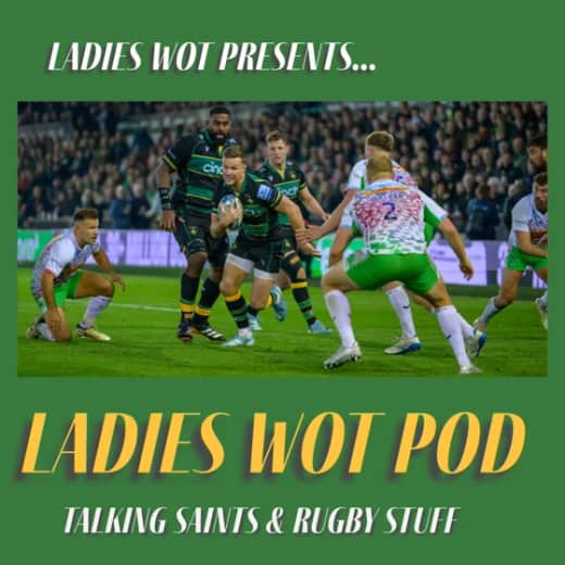 Ladies Wot Pod Episode 42 - Friday night lightshow and a battling Saints win against Quins