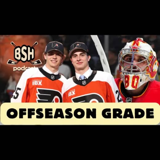 BSH Podcast: Grading Flyers Draft and Free Agency (Ep. 73)