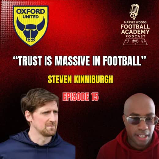 Oxford United Head Of Football Development - Steven Kinniburgh ("Trust Is Massive In Football" - Episode 15 snippet")