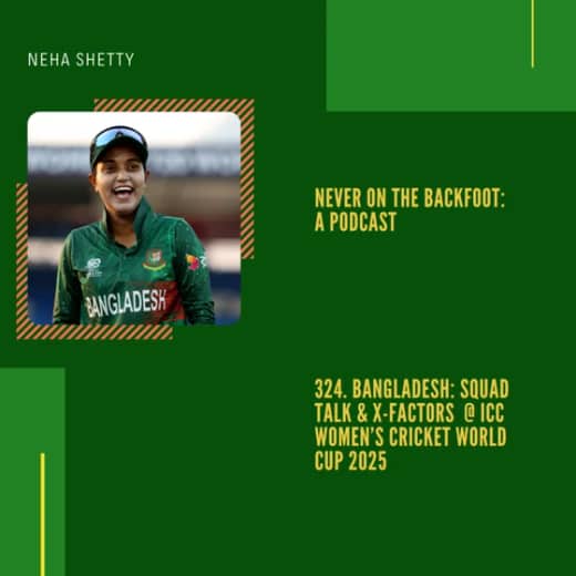 324. Bangladesh- Squad Talk & X-Factors @ ICC Women’s Cricket World Cup 2025