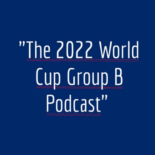 The 2022 World Cup Group B Podcast