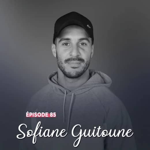 #85 - Sofiane Guitoune, parti de loin - S'accrocher et ne jamais rien lâcher