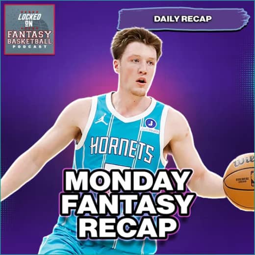 Kon Knueppel Stars Monday | Fantasy Basketball Recap