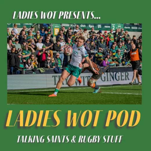 Ladies Wot Pod Episode 63 - Saints run in the Premiership Rugby Cup comes to an end…