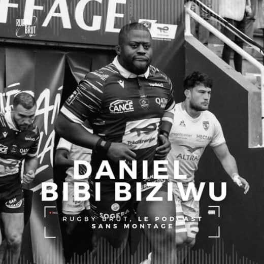Rugby Brut - Daniel Bibi Biziwu, un garçon plein d'avenir