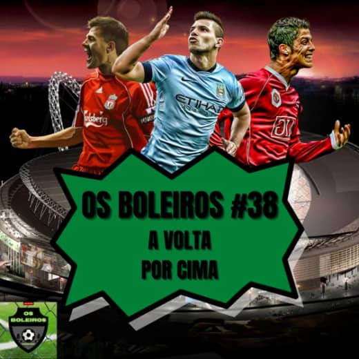 Os Boleiros #38 A volta por cima