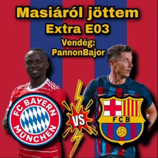 Masiáról jöttem x PannonBajor | EXTRA 03 - Revansot vehet a Barça a Bayernen?