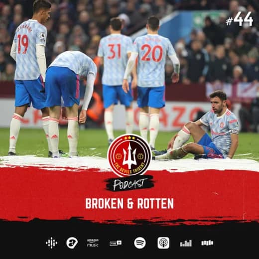 #44 | Broken & Rotten | Aston Villa 2-2 Manchester United