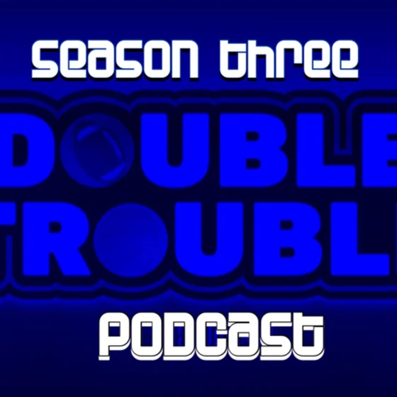 Double Trouble Podcast | Episode 14