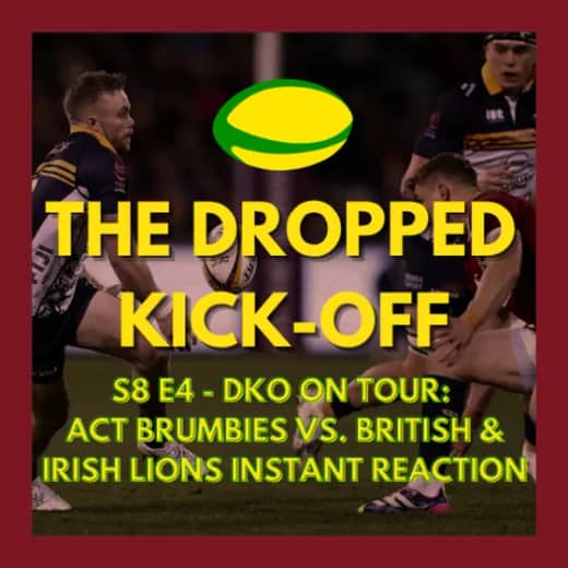 The Dropped Kick-Off 161 - On Tour - ACT Brumbies vs. British & Irish Lions Instant Reaction