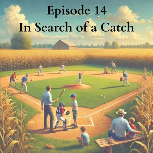 Ep. 14: In Search of a Catch