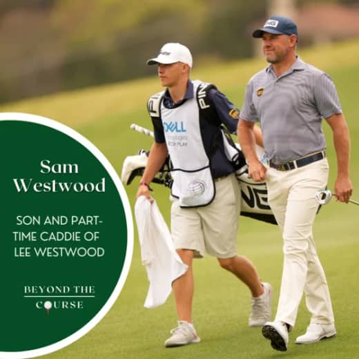 #29: Sam Westwood - Son and part-time caddie of Lee Westwood