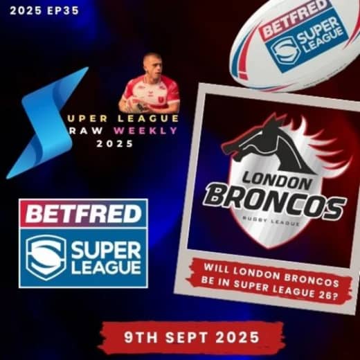 Super League Raw Weekly 9th Sept 2025 - Betfred Super League - Rugby League