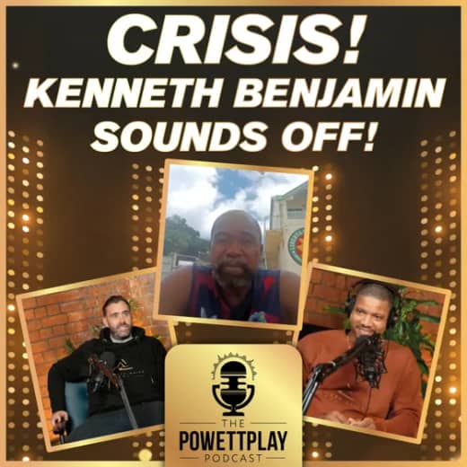 PowettPlay Podcast: CRISIS! Kenneth Benjamin Sounds Off!