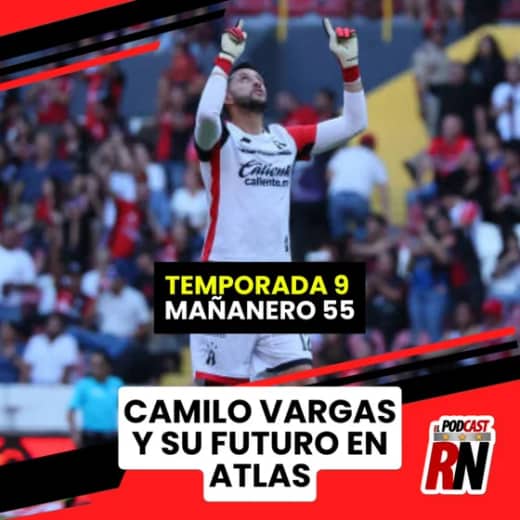 CAMILO VARGAS Y LOS RUMORES SOBRE ÉL | ATLAS PIERDE AMISTOSO VS PHILLY| EL PODCAST DEL ROJINEGRO