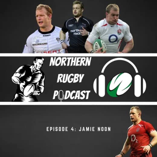 The Northern Rugby Podcast - Episode 4 - Jamie Noon