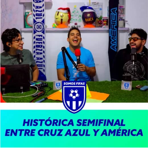 Somos Fifas Podcast C19 T3: HISTÓRICA semifinal entre Cruz Azul y América