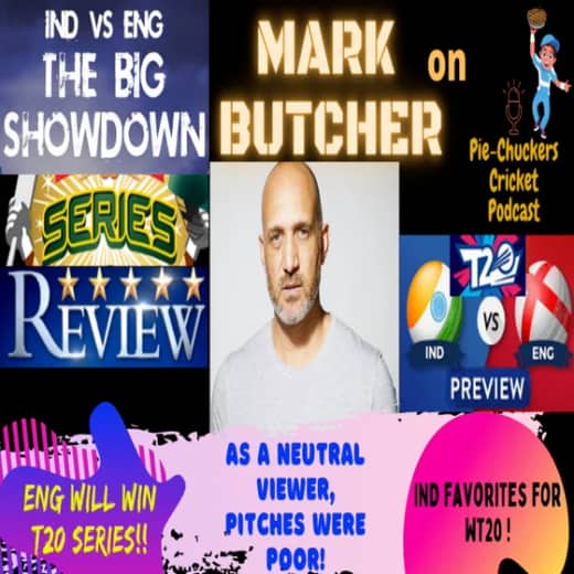 24. Ft. Mark Butcher #INDvENG Test Series Review & Preview of T20 Series