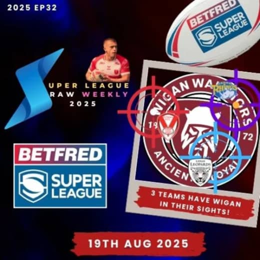 Super League Raw Weekly - 19th August 2025 - Betfred Super League - Rugby League